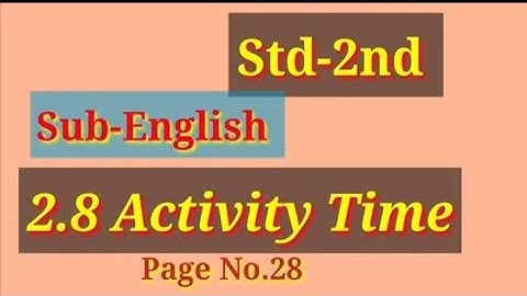 2.8 Activity Time  ,Std-2nd, Sub- English, page No-28