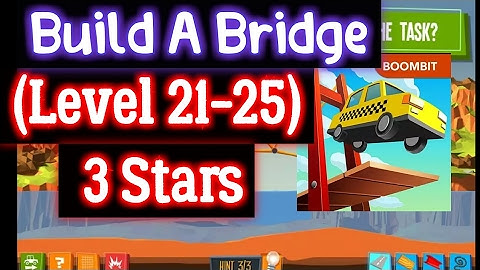 Build a Bridge Level 21 22 23 24 25 Android 3 stars