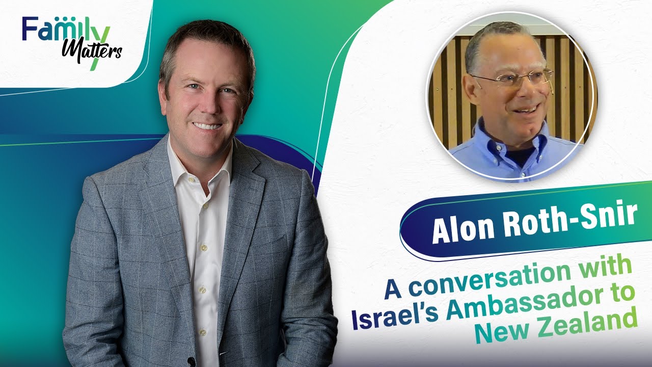 Family Matters – Israel’s Ambassador to New Zealand speaks