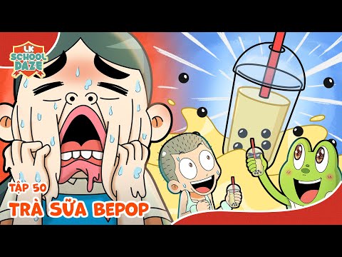 FUIYOH Trà sữa Bepop giải nhiệt đây!🤤🧋✨| Tập 50 Trà Sữa Bepop | #LKSchoolDaze #LKSchoolDazeTiếngViệt