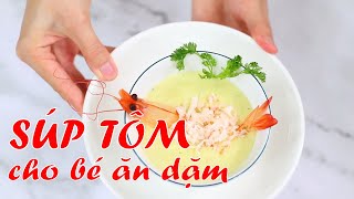 Tổng hợp 10 món súp cho bé 10 tháng tuổi bổ dưỡng, đơn giản tại