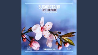 Video thumbnail of "Sugarstarr - Hey Sunshine (Original Mix)"