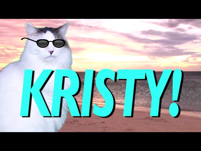 HAPPY BIRTHDAY KRISTY! - EPIC CAT Happy Birthday Song