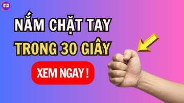 Nắm Chặt Tay Trong 30 Giây Để Biết Tình Trạng Sức Khỏe Của Bạn | Sức Khỏe Tốt Nhất