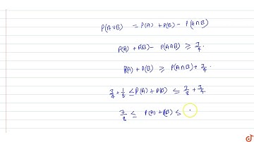 If A and B are two events such that `P(A uu B) geq 3/4 and 1/8 leq P(A nn B) leq 3/8` then