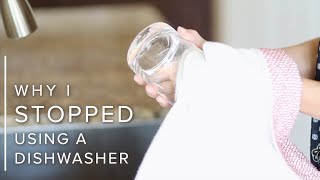 Why I Stopped Using a Dishwasher