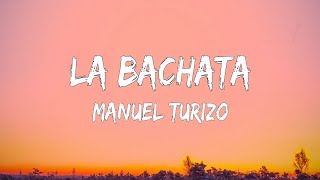 Manuel Turizo - La Bachata (Letra \/ Lyrics)