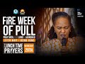 Fire week of pull pray until our land is launched day 3