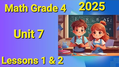 Math Grade 4 First Term 2025 Unit 7 Lessons 1 & 2 Area Model & Distributive property