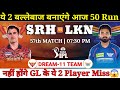 Sunrisers hyderabad vs lucknow super giants dream11 team  srh vs lkn dream11 prediction  ipl