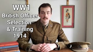 WW1 British Officer Selection & Training, c.1914