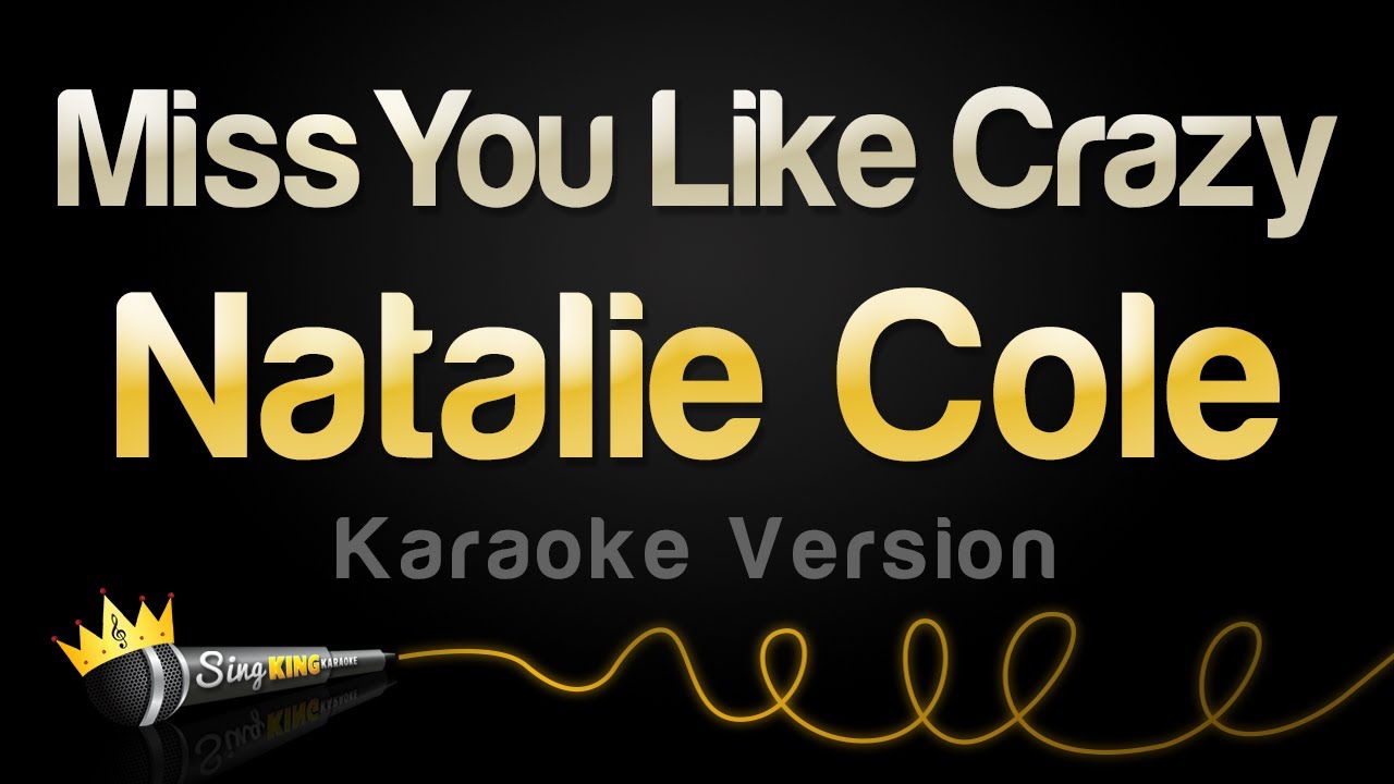 Natalie Cole - Miss You Like Crazy (Karaoke Version) - YouTube