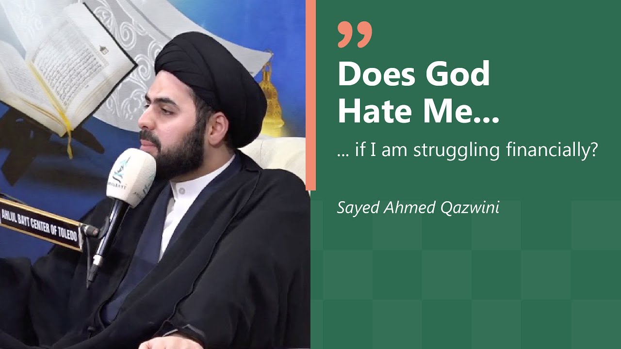⁣Does God hate me if I am struggling financially? | Sayed Ahmed Qazwini