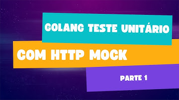 Go Lang, teste unitário com HTTP Mock (Parte 1)