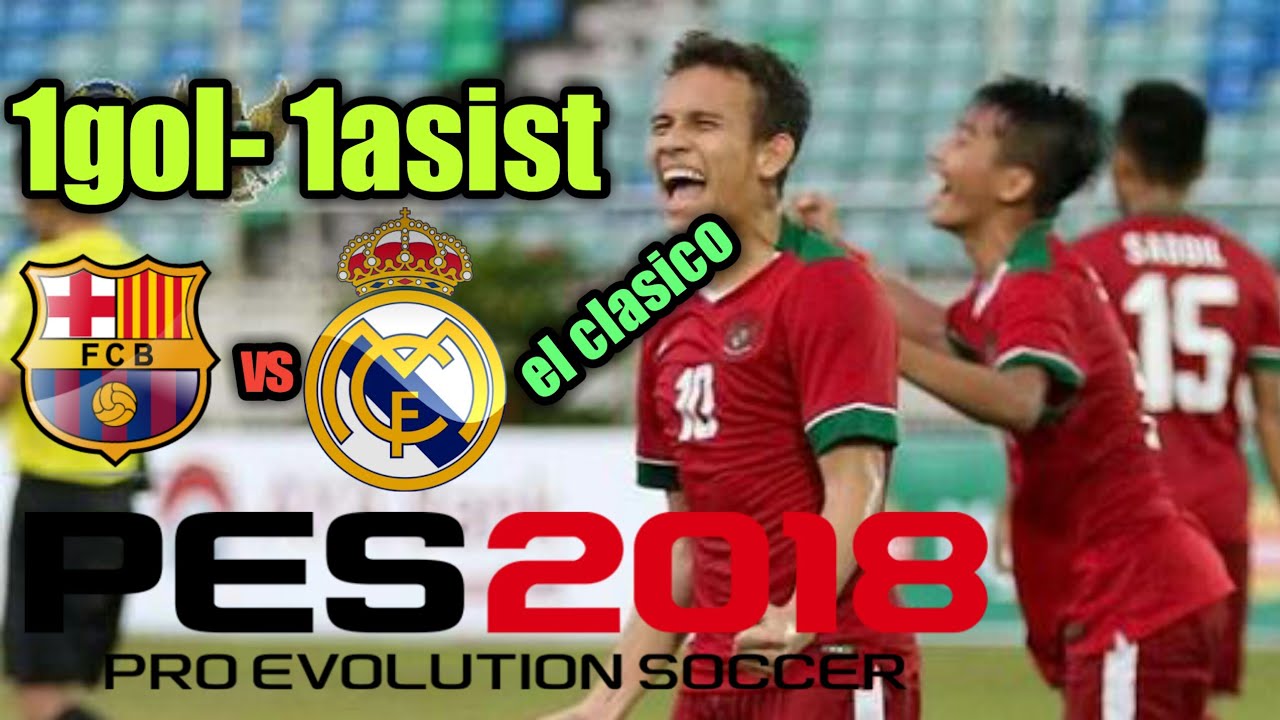 EGY 1gol-1asist|PES 18|EL CLASICO - YouTube