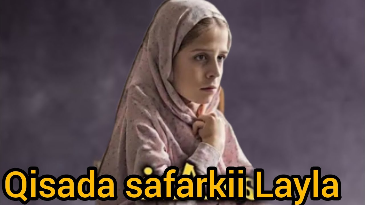 #Qisada safarkii Layla ma iloobo doono@Hafsabilanchannel6337