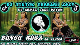 DJ TIKTOK TERBARU 2025 | DJ REMIX LAGU DAYAK | BUNSU RUSA - AKI MANANG BELIAN PULAI SEMENGAT PULAI