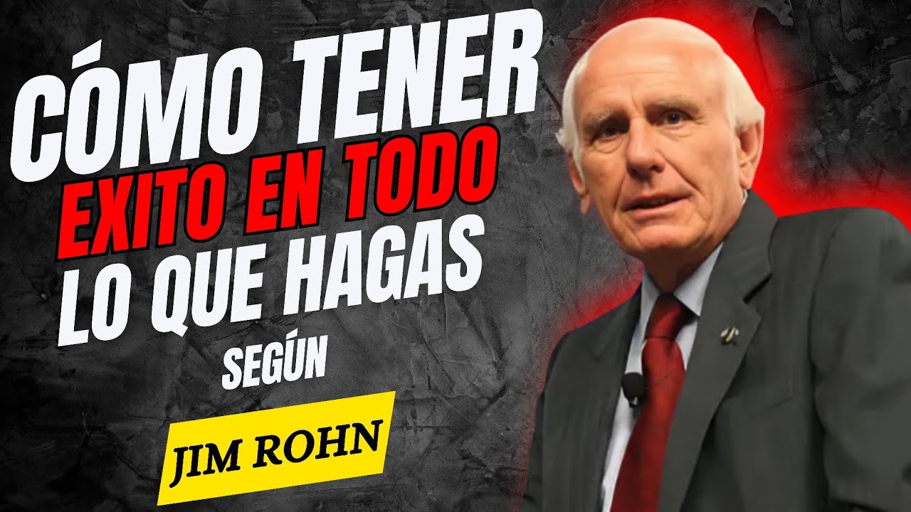 Cómo tener éxito en todo lo que hagas Jim Rohn Motivación - YouTube