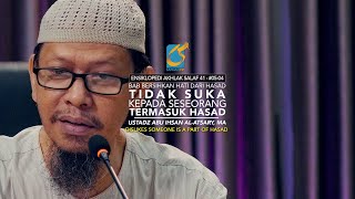 Tidak Suka Terhadap Seseorang Termasuk Hasad - Ust Abu Ihsan Al-Atsary, MA