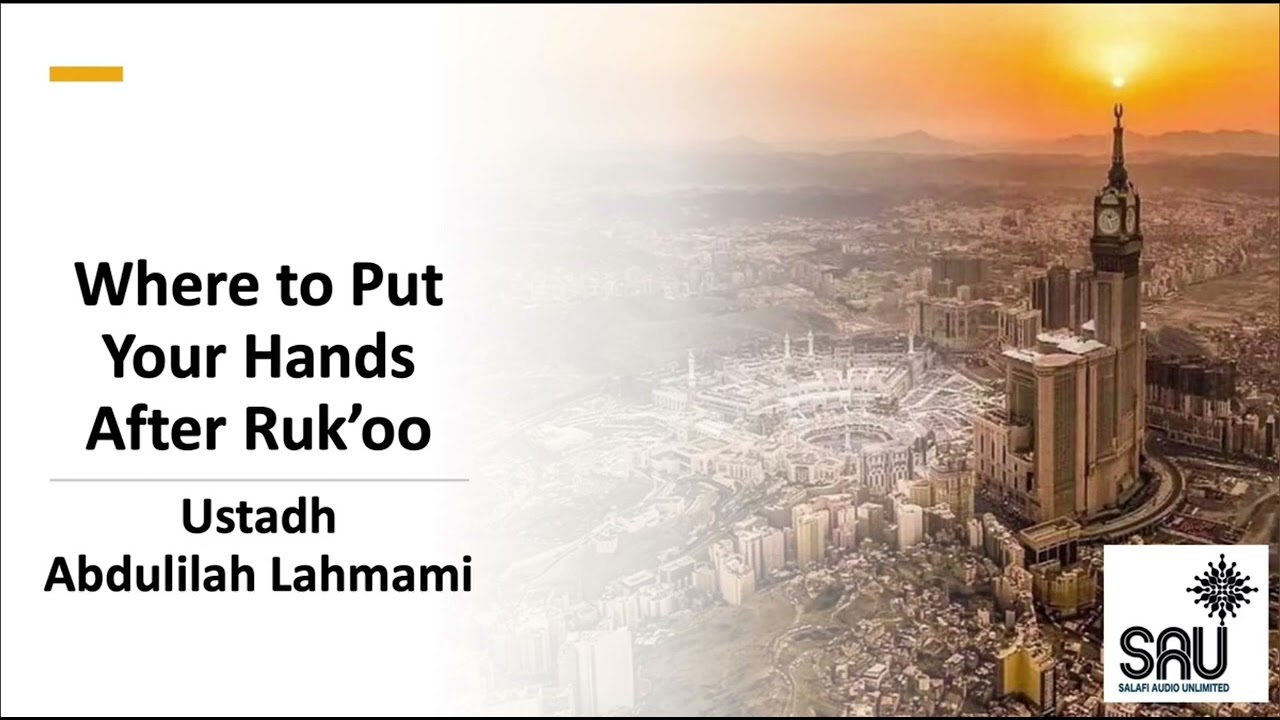 Where to Put Your Hands After Ruk'oo - Abdulilah Lahmami