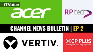 Ep 2: Channel News Bulletin: Acer No.1 PC Brand, Vertiv Masterclass, CP PLUS, Canon, HP EliteBook screenshot 4