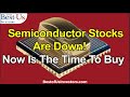 Buy low  sell high  semiconductor stocks are on sale