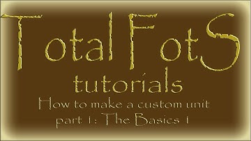 Total FotS series (Tutorials): How to make a custom unit part 1 : The Basics.