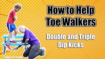 How to Help Toe Walkers: Double and Triple Dip Kicks--Toe Walking Exercise Series