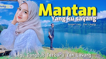 Lagu Dangdut Terbaru, Mantan Yang ku Sayangi, Zam Lawang, ( Official music Video )