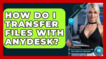 How Do I Transfer Files With AnyDesk? - Your Computer Companion