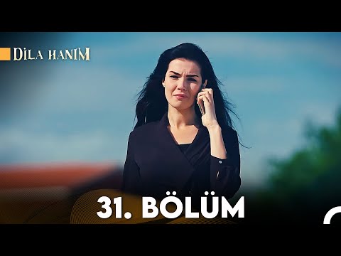 Dila Hanım 31. Bölüm