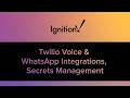 Ignition 8.3 Demo: Twilio Voice &amp; WhatsApp Integrations, Secrets Management