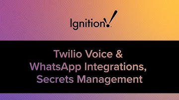 Ignition 8.3 Demo: Twilio Voice & WhatsApp Integrations, Secrets Management
