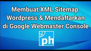 Details Cara Membuat XML Sitemap Wordpress & Mendaftarkan di Google Webmaster Console Guide