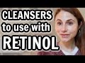 Best CLEANSERS TO USE WITH RETINOL| Dr Dray