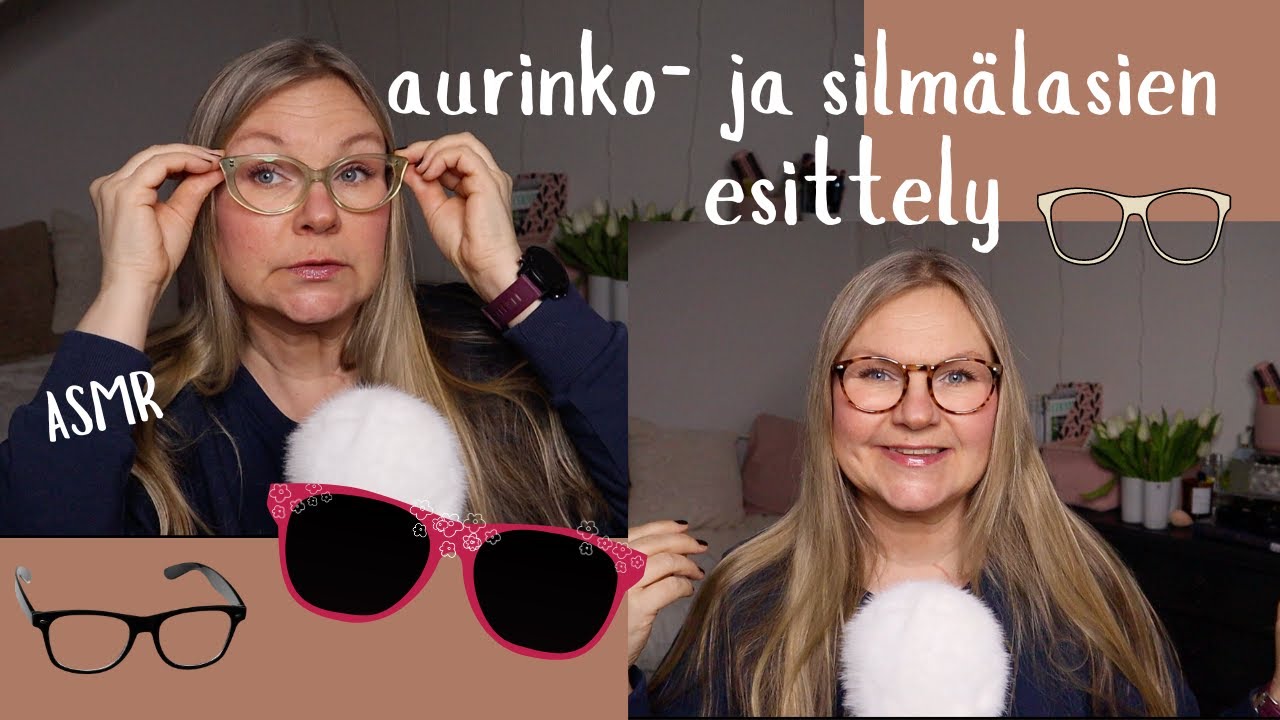 ASMR SUOMI - Aurinko- ja silmälasien esittely