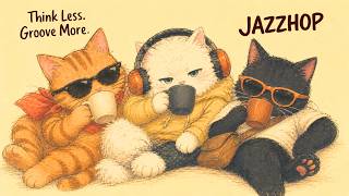 Think Less. Groove More 😎 Jazzhop Mix | Study · Work · Cafe BGM