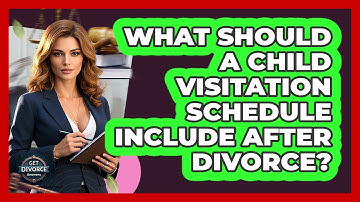 What Should A Child Visitation Schedule Include After Divorce? - Get Divorce Answers