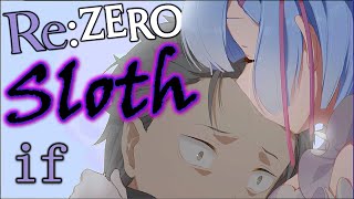 Rem:IF - Re:Zero Sloth IF Story (Part 1)
