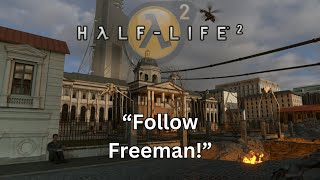 : Half Life 2 - "Follow Freeman!" - Chapter 11