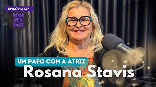 Atriz Rosana Stavis fala sobre sua carreira no Toca Podcast #ep137