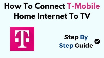 How To Connect T-Mobile Home Internet To TV