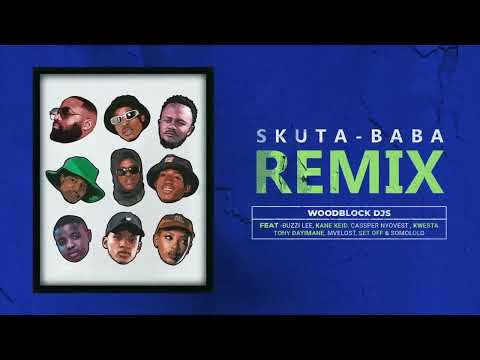 WOODBLOCK DJS – Skuta Baba (Remix) (ft Buzzi Lee, Kane Keid, Cassper Nyovest, Kwesta, Tony Dayimane)