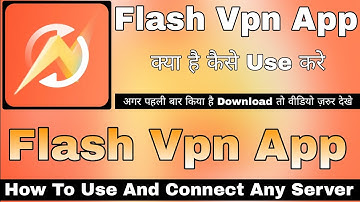 Flash Vpn Kaise Use Kare || How To Use Flash Vpn || Flash Vpn Kaise Chalayen || Flash Vpn App