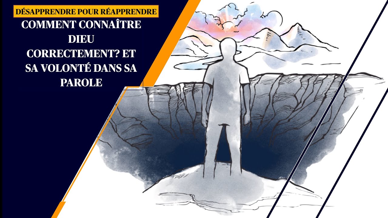 DÉSAPPRENDRE POUR RÉAPPRENDRE: Comment connaît Dieu correctement et sa volonté dans les Écritures?