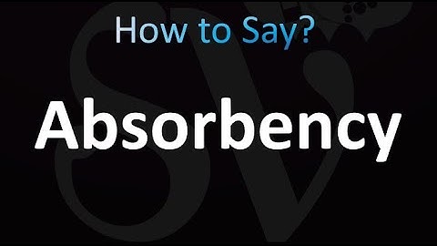 How to Pronounce Absorbency (correctly!)