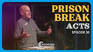 Prison Break // Steve Redden // Acts E30 // 2022 JAN 30 by Crosspoint Church 82 views 2 years ago 1 hour, 20 minutes