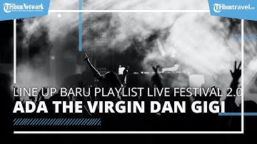 Playlist Live Festival 2.0 Umumkan Line Up Terbaru, Ada Andra and the Backbone hingga The Virgin