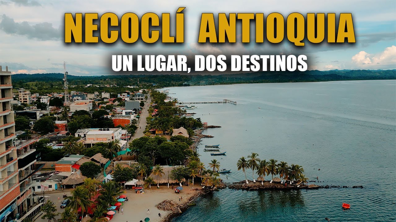 Necoclí: La FRONTERA que Hoy Conduce AL PARAÍSO.