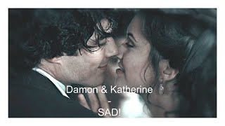 Damon & Katherine - SAD!